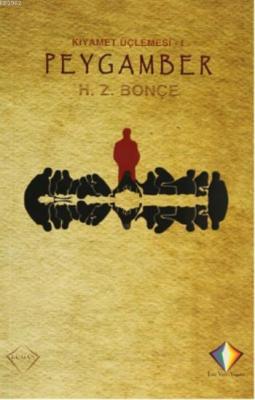 Kıyamet Üçlemesi 1 - Peygamber H.Z. Bonçe