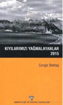 Kıyılarımızı Yağmalayanlar 2015 Cengiz Bektaş