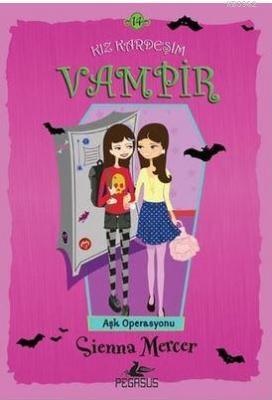 Kız Kardeşim Vampir 14 : Aşk Operasyonu Sienna Mercer