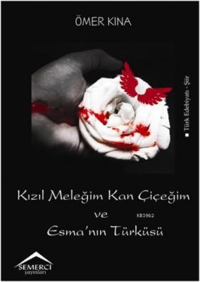 Kızıl Meleğim Kan Çiçeğim Esma'nın Türküsü Ömer Kına