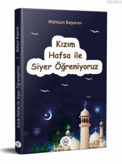 Kızım Hafsa İle Siyer Öğreniyoruz Mahsun Başaran
