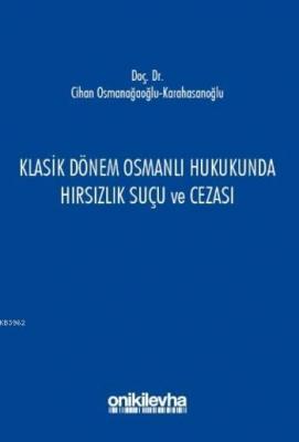 Klasik Dönem Osmanlı Hukukunda Hırsızlık Suçu ve Cezası