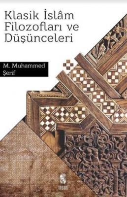 Klasik İslam Filozofları ve Düşünceleri Mian Muhammed Şerif