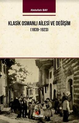 Klasik Osmanlı Ailesi ve Değişim (1839-1923)