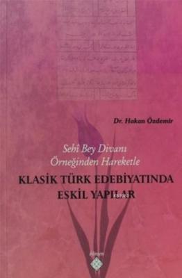 Klasik Türk Edebiyatında Eskil Yapılar Hakan Özdemir