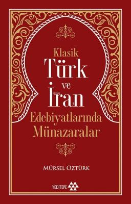 Klasik Türk ve İran Edebiyatlarında Münazaralar