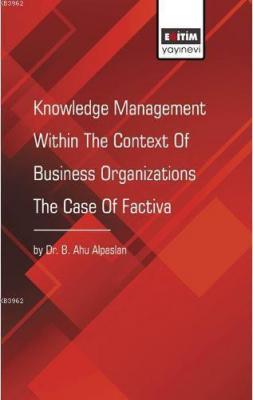 Knowledge Management Within The Context Of Business Organizations The 