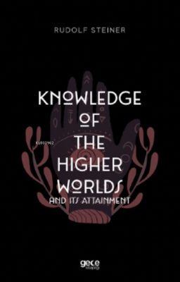 Knowledge Of The Higher Worlds And Its Attainment Rudolf Steiner
