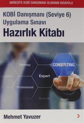 Kobi Danışmanı (Seviye 6) Uygulama Sınavı Hazırlık Kitabı Mehmet Yavuz