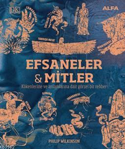 Kökenleri ve Anlamlarıyla Efsaneler ve Mitler