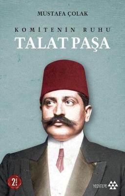 Komitenin Ruhu Talat Paşa Mustafa Çolak