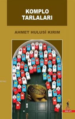 Komplo Tarlaları Ahmet Hulusi Kırım