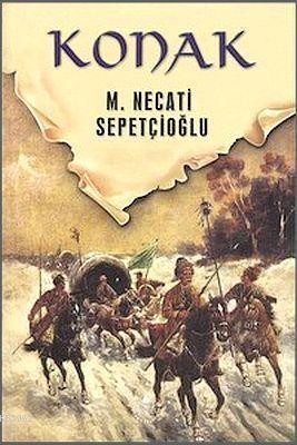 Konak - Dünki Türkiye 4. Kitap Mustafa Necati Sepetçioğlu