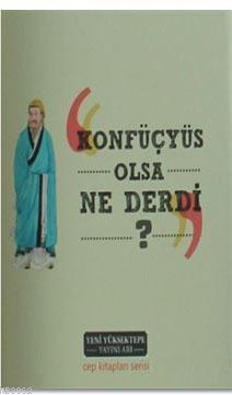 Konfüçyüs Olsa Ne Derdi?