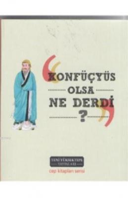 Konfüçyüs Olsa Ne Derdi ?