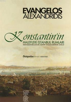 Konstantin'in Halefleri İstanbul Rumları Evangelos Alexandridis