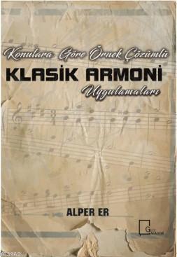 Konulara Göre Örnek Çözümlü Klasik Armoni Uygulamaları