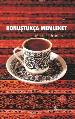 Konuştukça Memleket Mustafa Uçurum