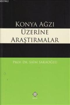 Konya Ağzı Üzerine Araştırmalar Saim Sakaoğlu