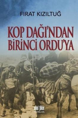 Kop Dağı'ndan Birinci Ordu'ya