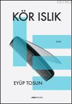 Kör Islık Eyüp Tosun