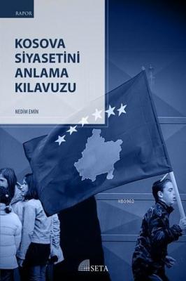 Kosova Siyasetini Anlama Kılavuzu Nedim Emin