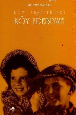 Köy Enstitüleri ve Köy Edebiyatı Mehmet Bayrak (Türkolog - Kürdolog)