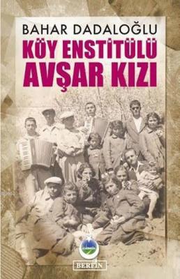 Köy Enstitülü Avşar Kızı Bahar Dadaloğlu