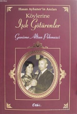Köylerine Işık Götürenler - Hasan Ayhaner'in Anıları