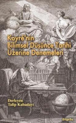 Koyrenin Bilimsel Düşünce Tarihi Üzerine Denemeleri Talip Kabadayı