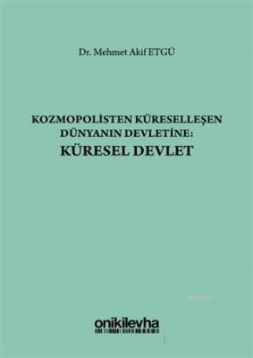 Kozmopolisten Küreselleşen Dünyanın Devletine: Küresel Devlet
