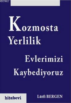 Kozmosta Yerlilik - Evlerimizi Kaybediyoruz