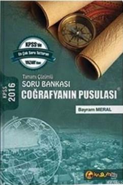 KPSS Coğrafyanın Pusulası Tamamı Çözümlü Soru Bankası 2016 Bayram Mera