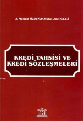 Kredi Tahsisi ve Kredi Sözleşmeleri A. Mehmet Özdeniz