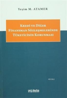 Kredi ve Diğer Finansman Sözleşmelerinde Tüketicinin Korunması