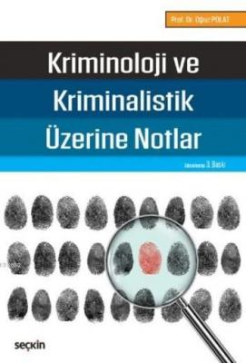 Kriminoloji ve Kriminalistik Üzerine Notlar Oğuz Polat