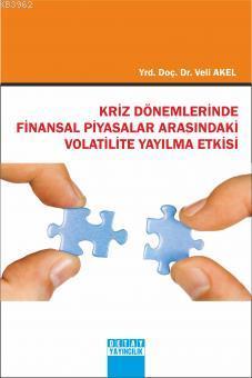 Kriz Dönemlerinde Finansal Piyasalar Arasındaki Volatilite Yayılma Etkisi