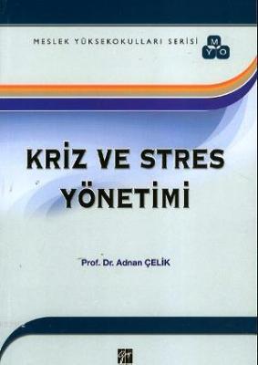 Kriz ve Stres Yönetimi (MYO Serisi) Adnan Çelik