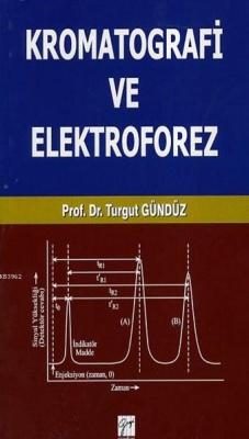 Kromatografi ve Elektroforez Turgut Gündüz