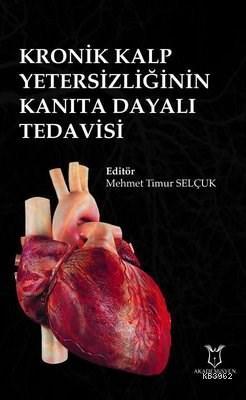 Kronik Kalp Yetersizliğinin Kanıta Dayalı Tedavisi