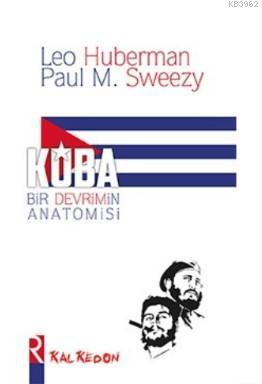 Küba - Bir Devrimin Anatomisi Leo Huberman Paul M. Sweezy