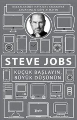 Küçük Başlayın Büyük Düşünün Steve Jobs