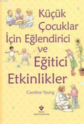 Küçük Çocuklar İçin Eğlendirici ve Eğitici Etkinlikler
