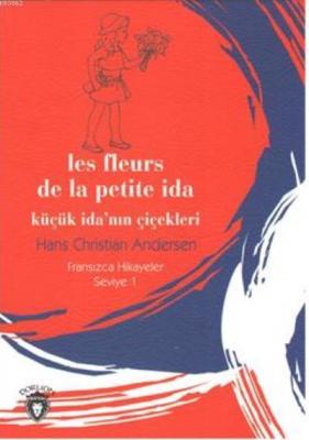 Küçük İda'nın Çiçekleri - Fransızca Hikayeler Seviye 1 Hans Cristian A