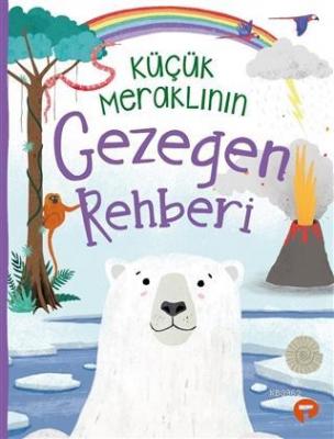 Küçük Meraklının Gezegen Rehberi Camilla de la Bedoyere