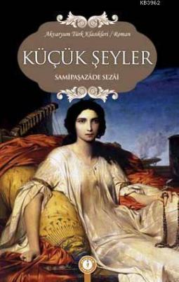 Küçük Şeyler Samipaşazade Sezai