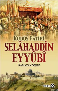 Kudüs Fatihi Selahaddin Eyyubi Ramazan Şeşen