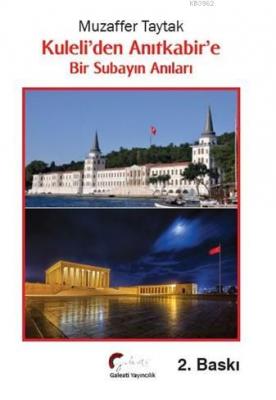 Kuleli'den Anıtkabir'e Bir Subayın Anıları