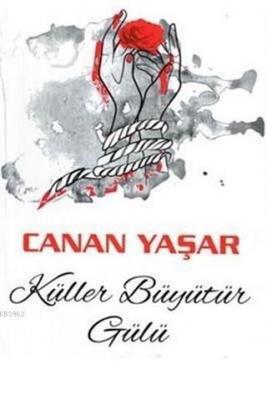Küller Büyütür Gülü
