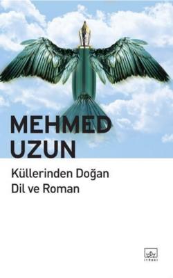 Küllerinden Doğan Dil ve Roman Mehmed Uzun